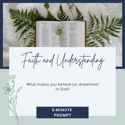5-Minute Writing Prompt: Faith and Understanding